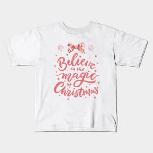 Believe in the magic of Christmas Kids T-Shirt